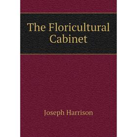 

Книга The Floricultural Cabinet