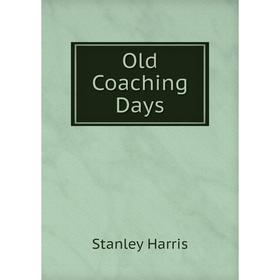 

Книга Old Coaching Days