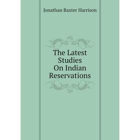 

Книга The Latest Studies On Indian Reservations