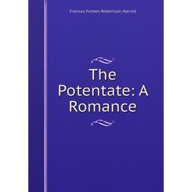 

Книга The Potentate: A Romance
