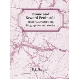 

Книга Nome and Seward PeninsulaHistory, Description, Biographies and stories