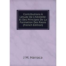 

Книга Contributions À L'étude De L'hérédité: Et Des Principes De La Formation Des Races (French Edition)