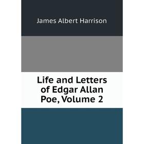 

Книга Life and Letters of Edgar Allan Poe, Volume 2