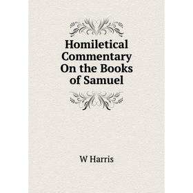 

Книга Homiletical Commentary On the Books of Samuel