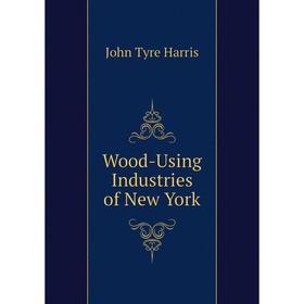 

Книга Wood-Using Industries of New York