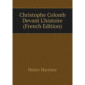 

Книга Christophe Colomb Devant L'histoire (French Edition)