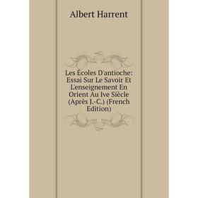 

Книга Les Écoles D'antioche: Essai Sur Le Savoir Et L'enseignement En Orient Au Ive Siècle (Après J-C)