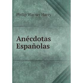 

Книга Anécdotas Españolas