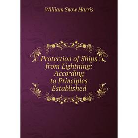 

Книга Protection of Ships from Lightning: According to Principles Established
