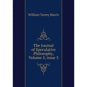 

Книга The Journal of Speculative Philosophy, Volume 5, issue 3