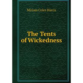 

Книга The Tents of Wickedness