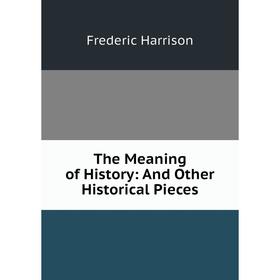 

Книга The Meaning of History: And Other Historical Pieces