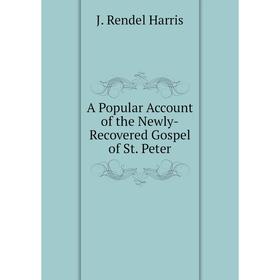 

Книга A Popular Account of the Newly-Recovered Gospel of St. Peter