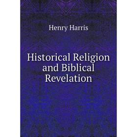 

Книга Historical Religion and Biblical Revelation