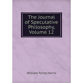 

Книга The Journal of Speculative Philosophy, Volume 12