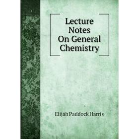 

Книга Lecture Notes On General Chemistry
