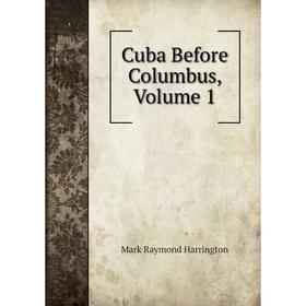 

Книга Cuba Before Columbus, Volume 1