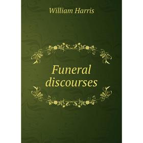 

Книга Funeral discourses