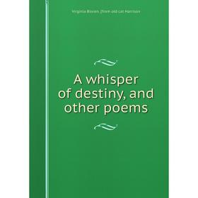 

Книга A whisper of destiny, and other poems