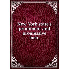 

Книга New York state's prominent and progressive men