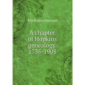 

Книга A chapter of Hopkins genealogy. 1735-1905