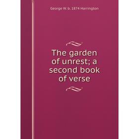 

Книга The garden of unrest; a second book of verse