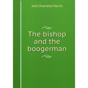 

Книга The bishop and the boogerman