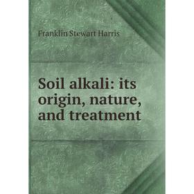 

Книга Soil alkali: its origin, nature, and treatment