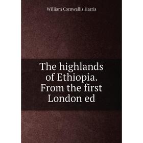 

Книга The highlands of Ethiopia. From the first London ed