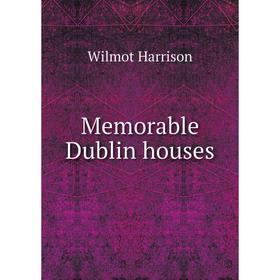 

Книга Memorable Dublin houses