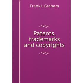 

Книга Patents, trademarks and copyrights