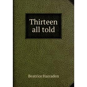 

Книга Thirteen all told