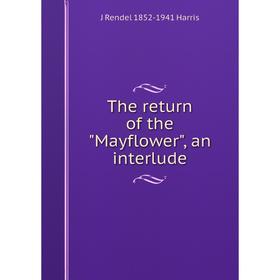 

Книга The return of the Mayflower, an interlude