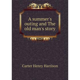 

Книга A summer's outing and The old man's story