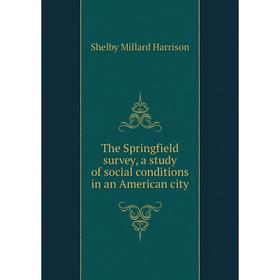 

Книга The Springfield survey, a study of social conditions in an American city