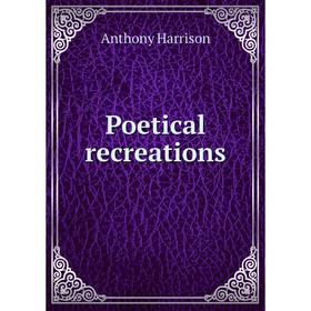 

Книга Poetical recreations