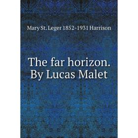 

Книга The far horizon. By Lucas Malet