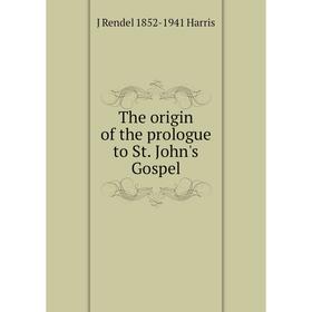 

Книга The origin of the prologue to St. John's Gospel