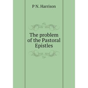 

Книга The problem of the Pastoral Epistles