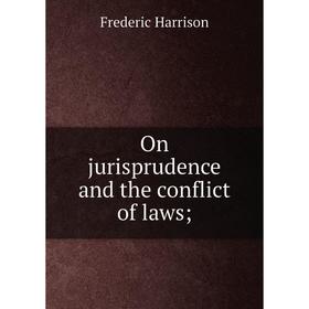 

Книга On jurisprudence and the conflict of laws