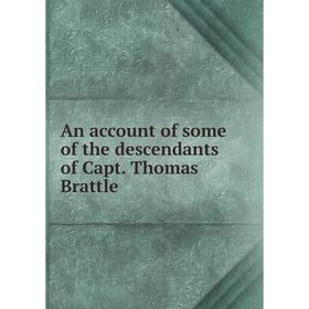 

Книга An account of some of the descendants of Capt. Thomas Brattle