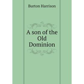 

Книга A son of the Old Dominion