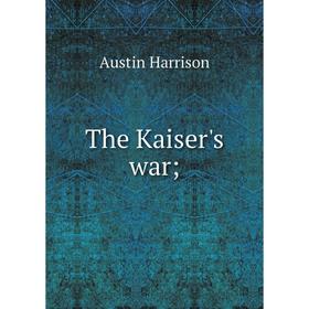 

Книга The Kaiser's war