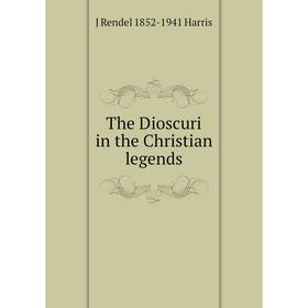 

Книга The Dioscuri in the Christian legends