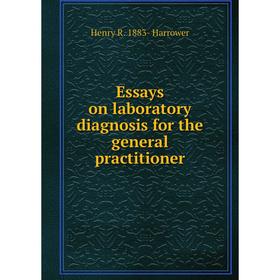 

Книга Essays on laboratory diagnosis for the general practitioner