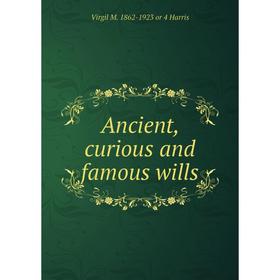 

Книга Ancient, curious and famous wills