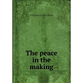 

Книга The peace in the making