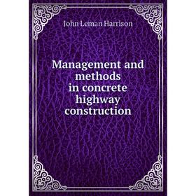 

Книга Management and methods in concrete highway construction