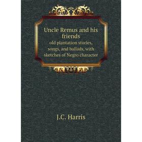 

Книга Uncle Remus and his friendsold plantation stories, songs, and ballads, with sketches of Negro character