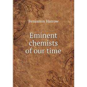 

Книга Eminent chemists of our time